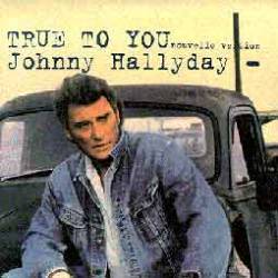 Johnny Hallyday : True To You